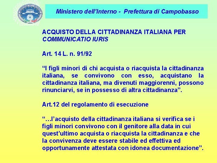 Ministero dell’Interno - Prefettura di Campobasso ACQUISTO DELLA CITTADINANZA ITALIANA PER COMMUNICATIO IURIS Art.