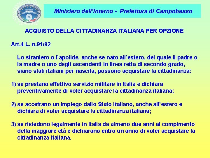 Ministero dell’Interno - Prefettura di Campobasso ACQUISTO DELLA CITTADINANZA ITALIANA PER OPZIONE Art. 4