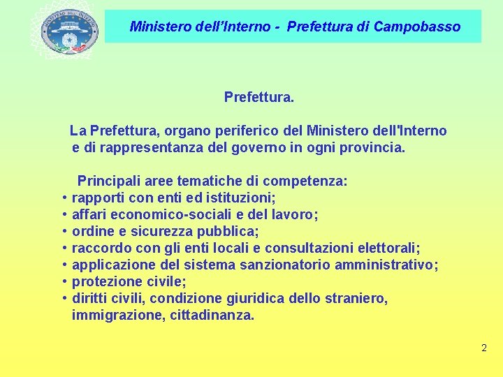 Ministero dell’Interno - Prefettura di Campobasso Prefettura. La Prefettura, organo periferico del Ministero dell'Interno