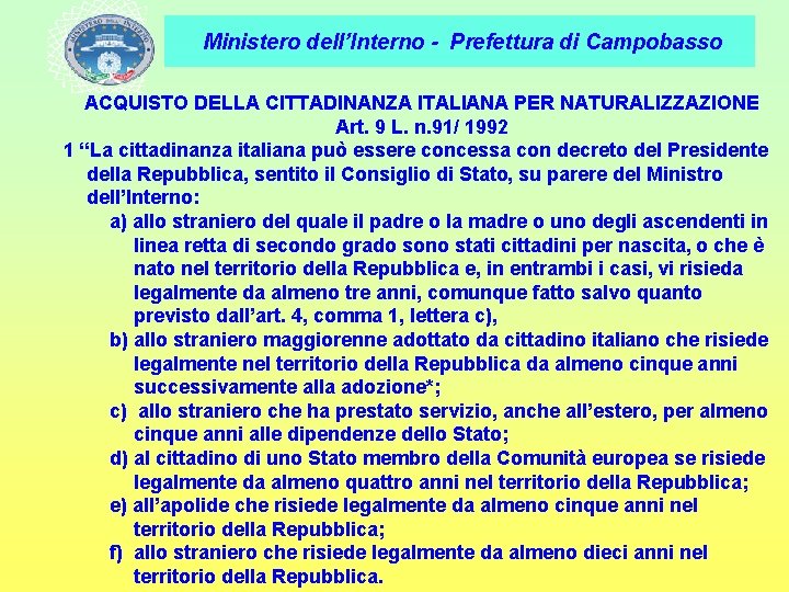 Ministero dell’Interno - Prefettura di Campobasso ACQUISTO DELLA CITTADINANZA ITALIANA PER NATURALIZZAZIONE Art. 9