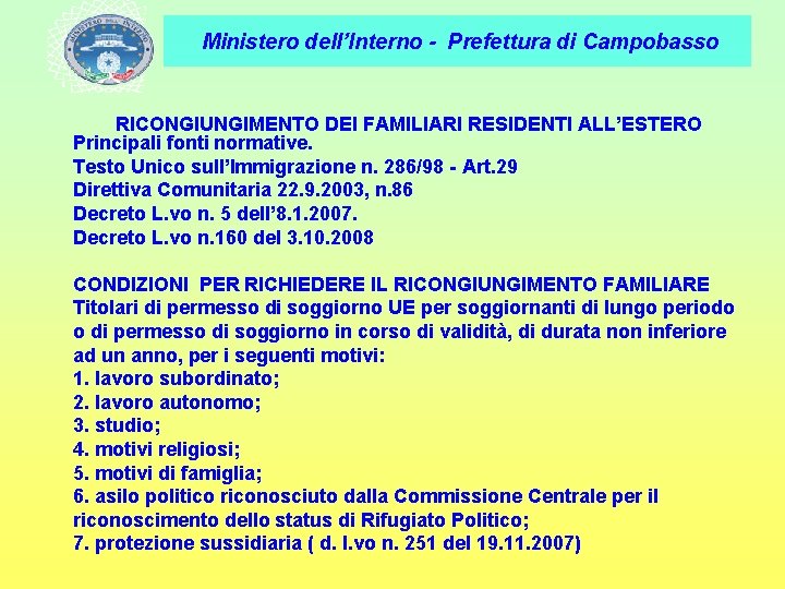 Ministero dell’Interno - Prefettura di Campobasso RICONGIUNGIMENTO DEI FAMILIARI RESIDENTI ALL’ESTERO Principali fonti normative.