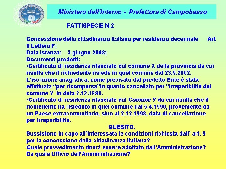 Ministero dell’Interno - Prefettura di Campobasso FATTISPECIE N. 2 Concessione della cittadinanza italiana per