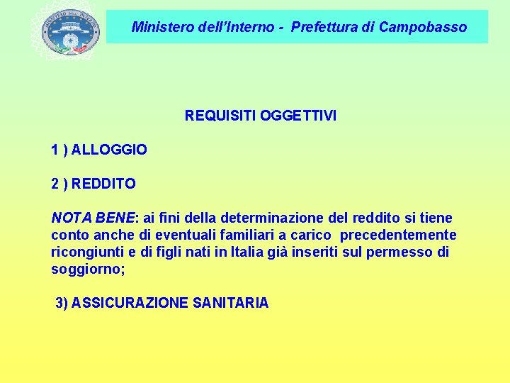Ministero dell’Interno - Prefettura di Campobasso REQUISITI OGGETTIVI 1 ) ALLOGGIO 2 ) REDDITO