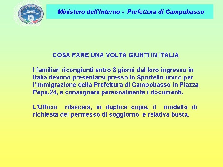 Ministero dell’Interno - Prefettura di Campobasso COSA FARE UNA VOLTA GIUNTI IN ITALIA I