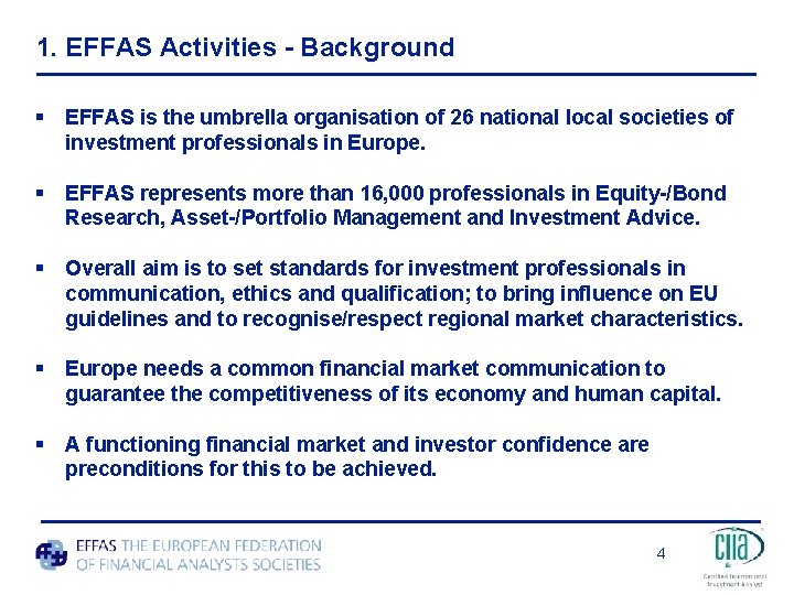 1. EFFAS Activities - Background § EFFAS is the umbrella organisation of 26 national