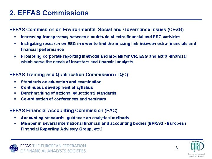 2. EFFAS Commissions EFFAS Commission on Environmental, Social and Governance Issues (CESG) § Increasing