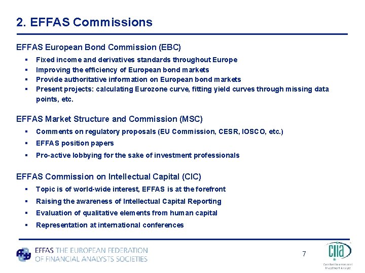 2. EFFAS Commissions EFFAS European Bond Commission (EBC) § § Fixed income and derivatives