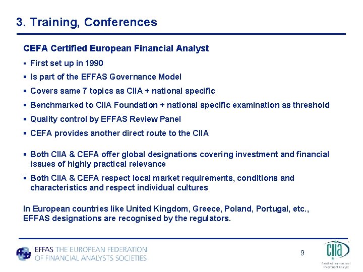 3. Training, Conferences CEFA Certified European Financial Analyst § First set up in 1990