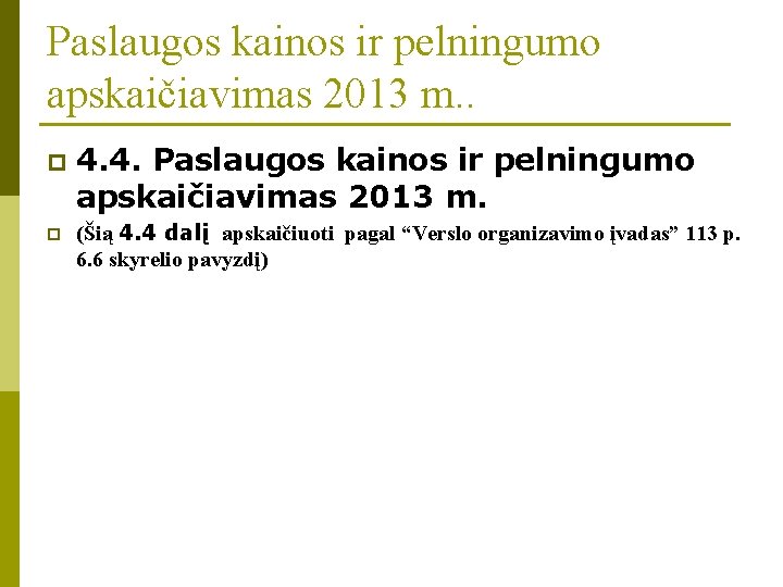 Paslaugos kainos ir pelningumo apskaičiavimas 2013 m. . p p 4. 4. Paslaugos kainos