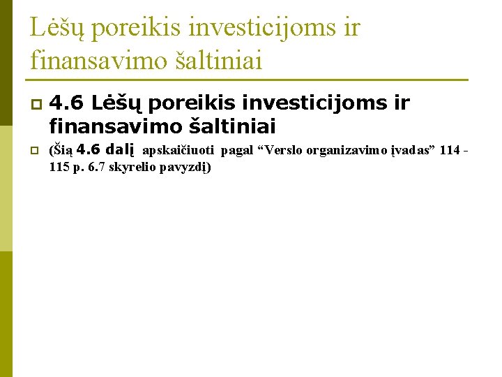 Lėšų poreikis investicijoms ir finansavimo šaltiniai p p 4. 6 Lėšų poreikis investicijoms ir