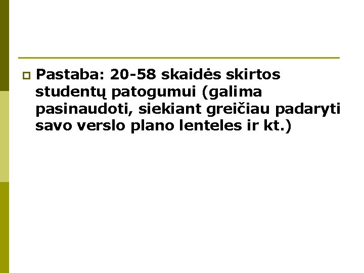 p Pastaba: 20 -58 skaidės skirtos studentų patogumui (galima pasinaudoti, siekiant greičiau padaryti savo