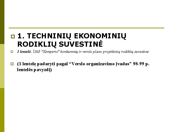 p 1. TECHNINIŲ EKONOMINIŲ RODIKLIŲ SUVESTINĖ p 1 lentelė. UAB "Kemperis" konkurentų ir verslo