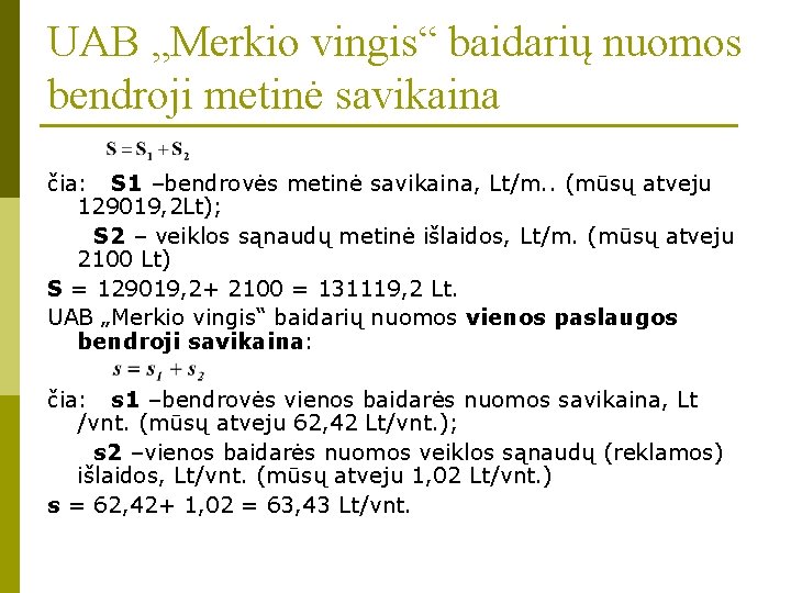 UAB „Merkio vingis“ baidarių nuomos bendroji metinė savikaina čia: S 1 –bendrovės metinė savikaina,