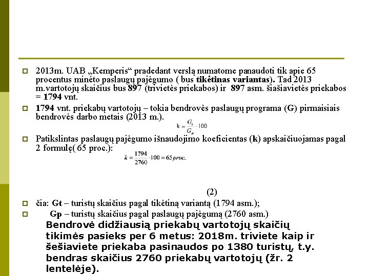 p p p 2013 m. UAB „Kemperis“ pradedant verslą numatome panaudoti tik apie 65