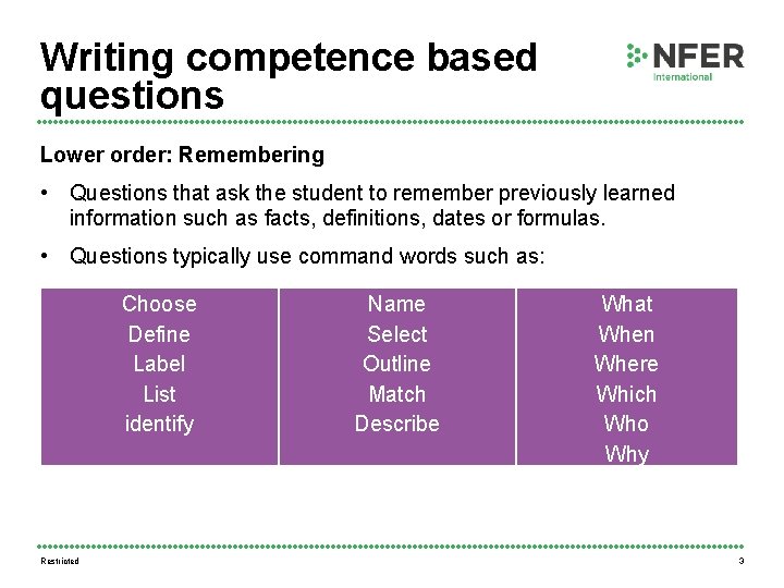 Writing competence based questions Lower order: Remembering • Questions that ask the student to