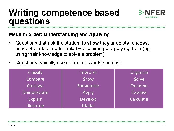 Writing competence based questions Medium order: Understanding and Applying • Questions that ask the