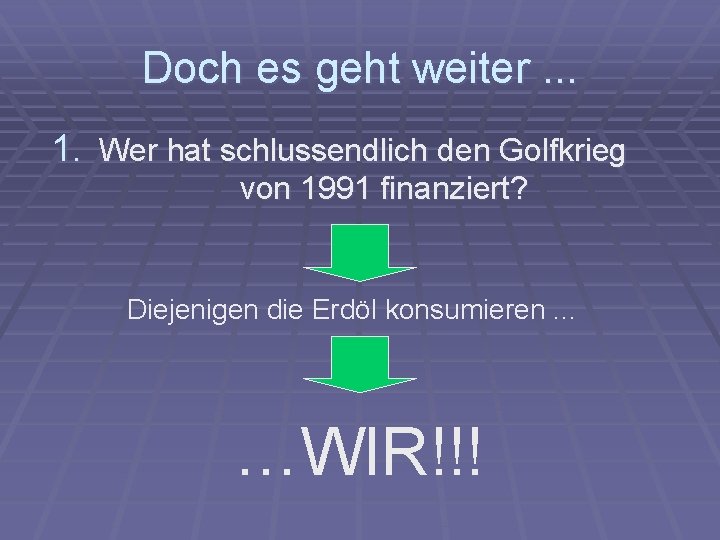 Doch es geht weiter. . . 1. Wer hat schlussendlich den Golfkrieg von 1991