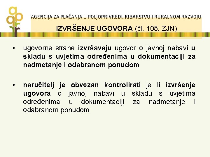 IZVRŠENJE UGOVORA (čl. 105. ZJN) • ugovorne strane izvršavaju ugovor o javnoj nabavi u