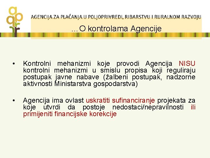 …O kontrolama Agencije • Kontrolni mehanizmi koje provodi Agencija NISU kontrolni mehanizmi u smislu