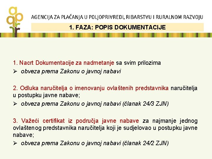 1. FAZA: POPIS DOKUMENTACIJE 1. Nacrt Dokumentacije za nadmetanje sa svim prilozima Ø obveza