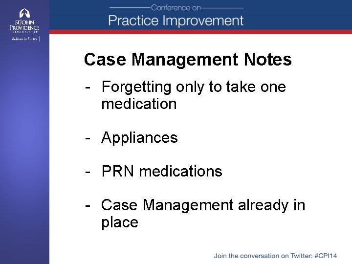 Case Management Notes - Forgetting only to take one medication - Appliances - PRN
