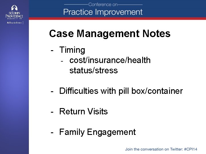 Case Management Notes - Timing - cost/insurance/health status/stress - Difficulties with pill box/container -