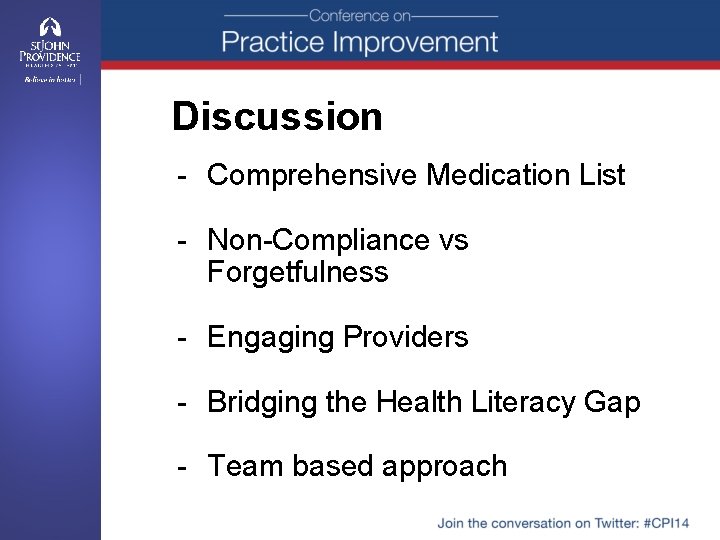Discussion - Comprehensive Medication List - Non-Compliance vs Forgetfulness - Engaging Providers - Bridging