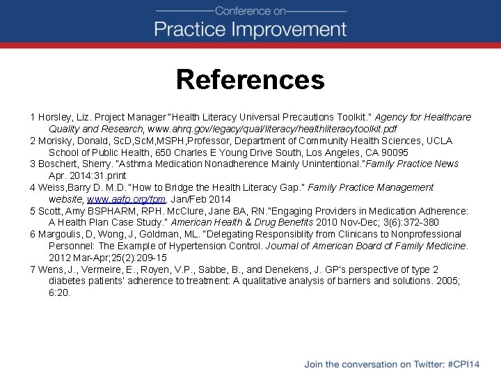 References 1 Horsley, Liz. Project Manager “Health Literacy Universal Precautions Toolkit. ” Agency for