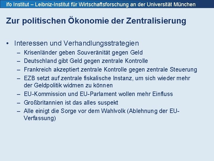 ifo Institut – Leibniz-Institut für Wirtschaftsforschung an der Universität München Zur politischen Ökonomie der