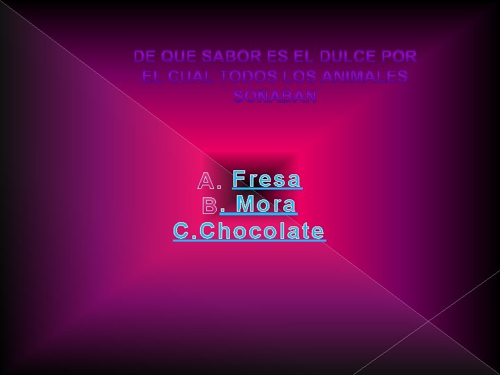 Fresa. Mora C. Chocolate 