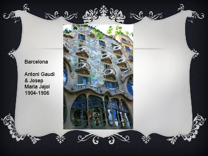 Barcelona Antoni Gaudi & Josep Maria Jajol 1904 -1906 