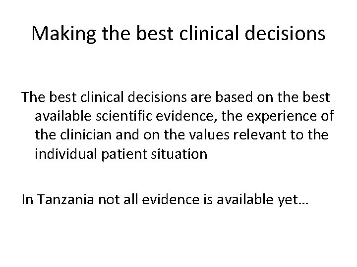 Making the best clinical decisions The best clinical decisions are based on the best