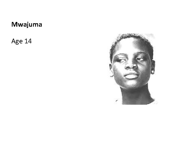 Mwajuma Age 14 