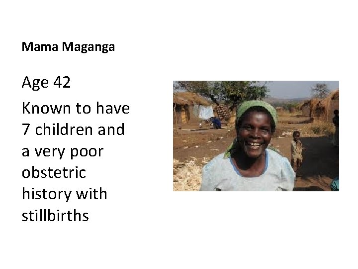 Mama Maganga Age 42 Known to have 7 children and a very poor obstetric
