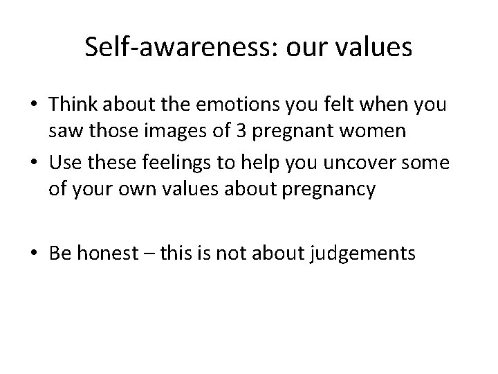 Self-awareness: our values • Think about the emotions you felt when you saw those