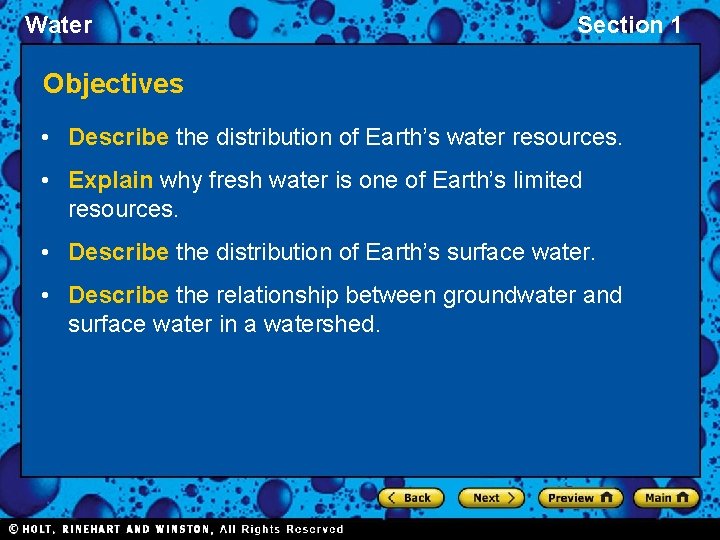 Water Section 1 Objectives • Describe the distribution of Earth’s water resources. • Explain