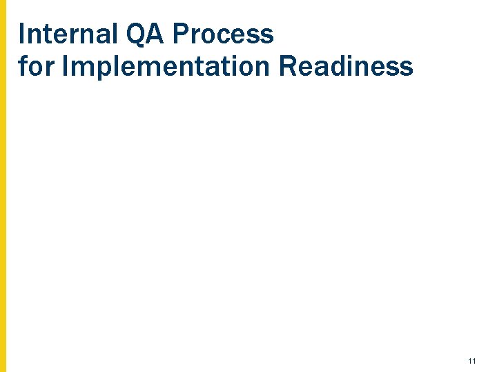 Internal QA Process for Implementation Readiness 11 