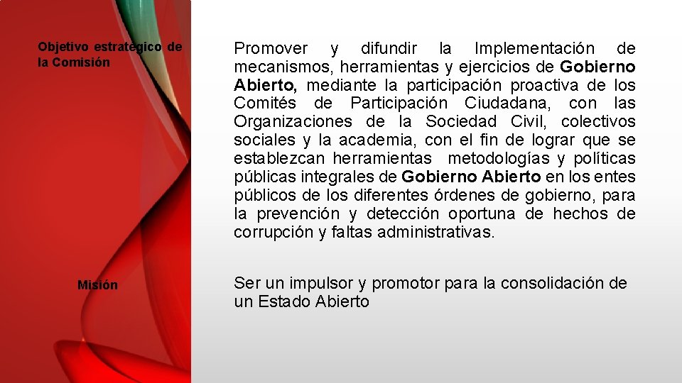 Objetivo estratégico de la Comisión Misión Promover y difundir la Implementación de mecanismos, herramientas