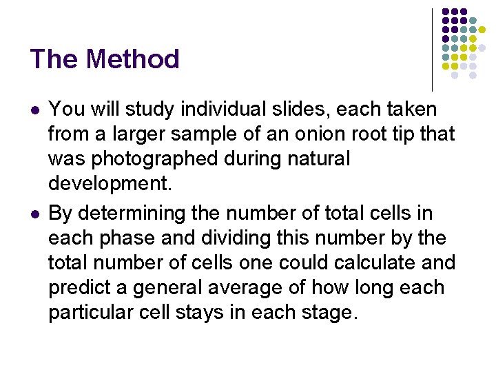 The Method l l You will study individual slides, each taken from a larger