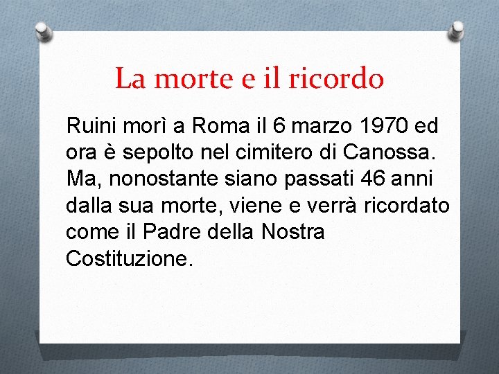 La morte e il ricordo Ruini morì a Roma il 6 marzo 1970 ed