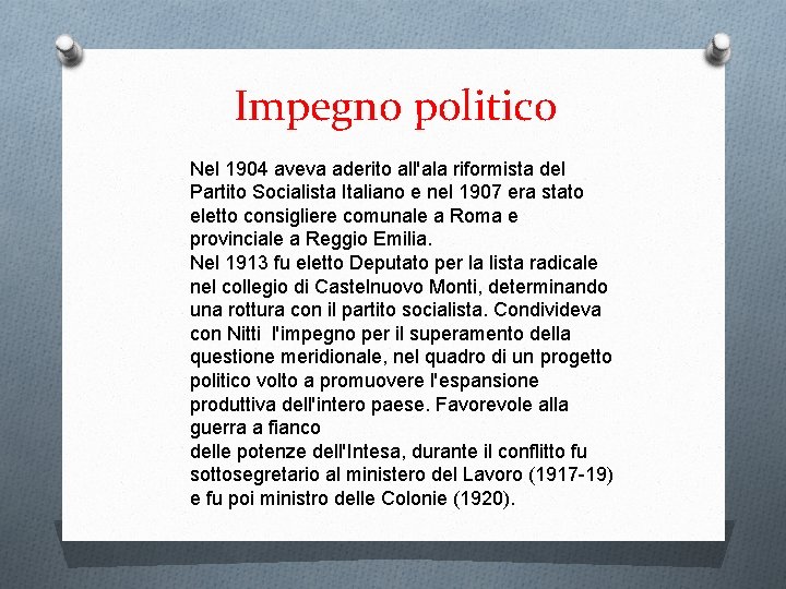 Impegno politico Nel 1904 aveva aderito all'ala riformista del Partito Socialista Italiano e nel