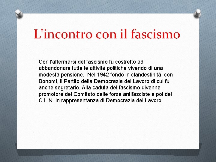 L'incontro con il fascismo Con l'affermarsi del fascismo fu costretto ad abbandonare tutte le