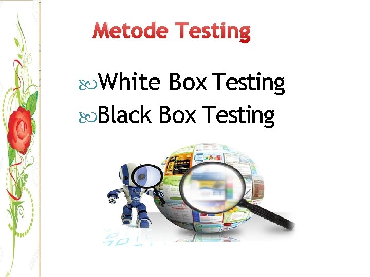 Metode Testing White Box Testing Black Box Testing 