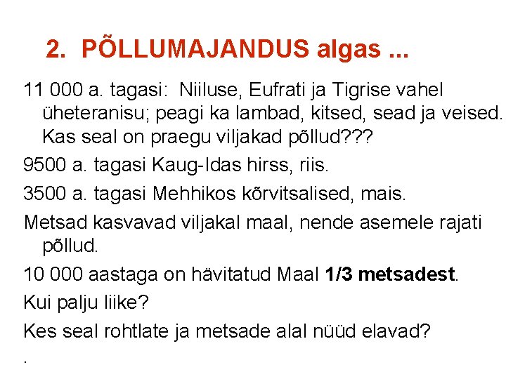 2. PÕLLUMAJANDUS algas. . . 11 000 a. tagasi: Niiluse, Eufrati ja Tigrise vahel