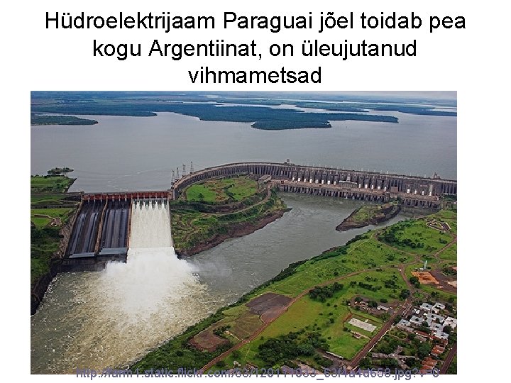 Hüdroelektrijaam Paraguai jõel toidab pea kogu Argentiinat, on üleujutanud vihmametsad http: //farm 1. static.