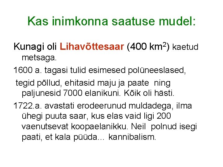 Kas inimkonna saatuse mudel: Kunagi oli Lihavõttesaar (400 km 2) kaetud metsaga. 1600 a.