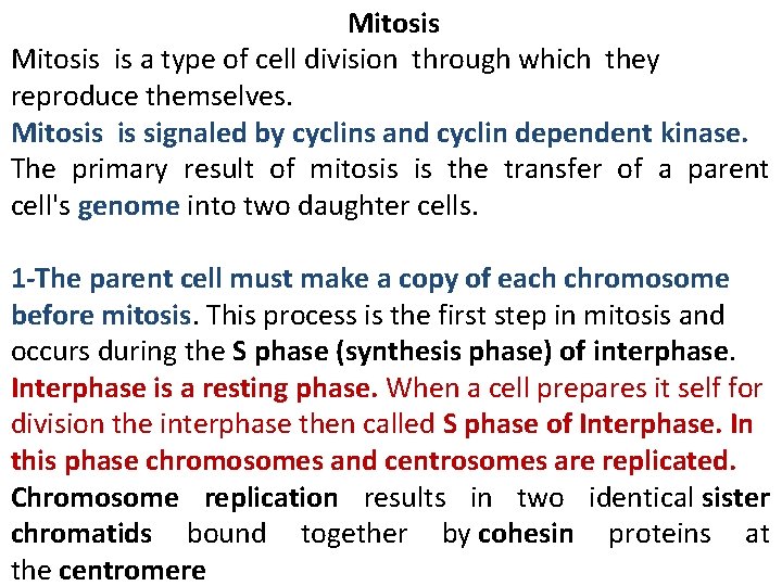 Mitosis is a type of cell division through which they reproduce themselves. Mitosis is