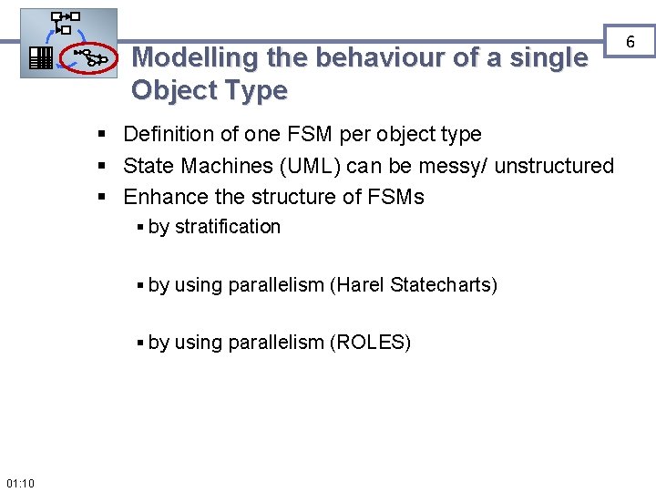 Modelling the behaviour of a single Object Type § Definition of one FSM per