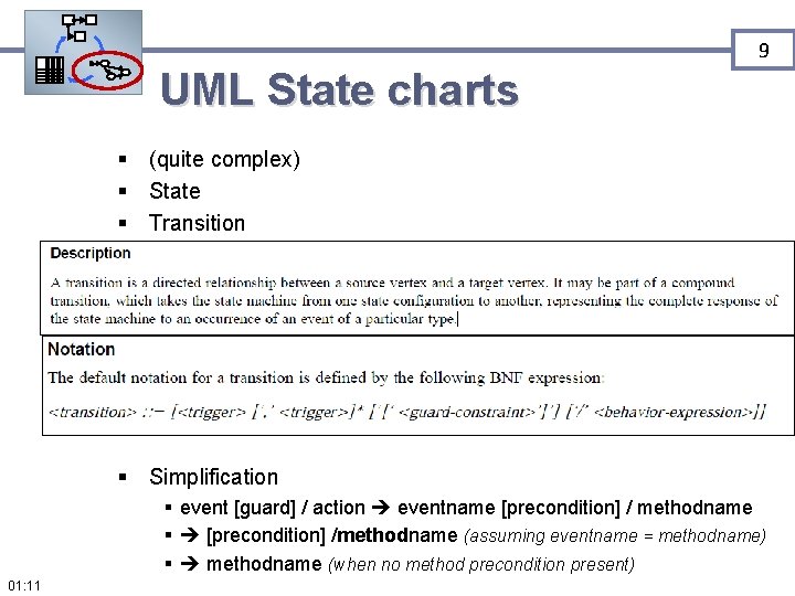 9 UML State charts § (quite complex) § State § Transition § Simplification §