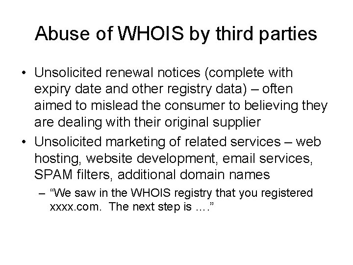 Abuse of WHOIS by third parties • Unsolicited renewal notices (complete with expiry date